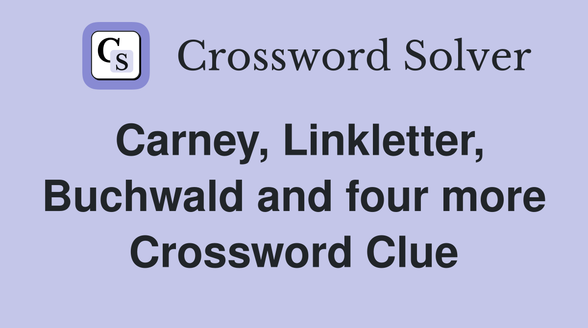 Carney, Linkletter, Buchwald and four more Crossword Clue