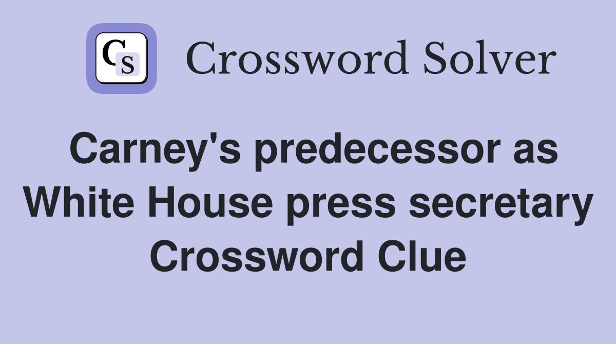 Carney's predecessor as White House press secretary Crossword Clue
