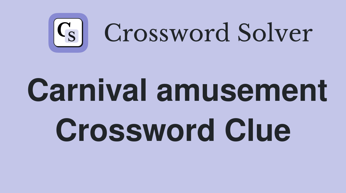 Carnival amusement Crossword Clue