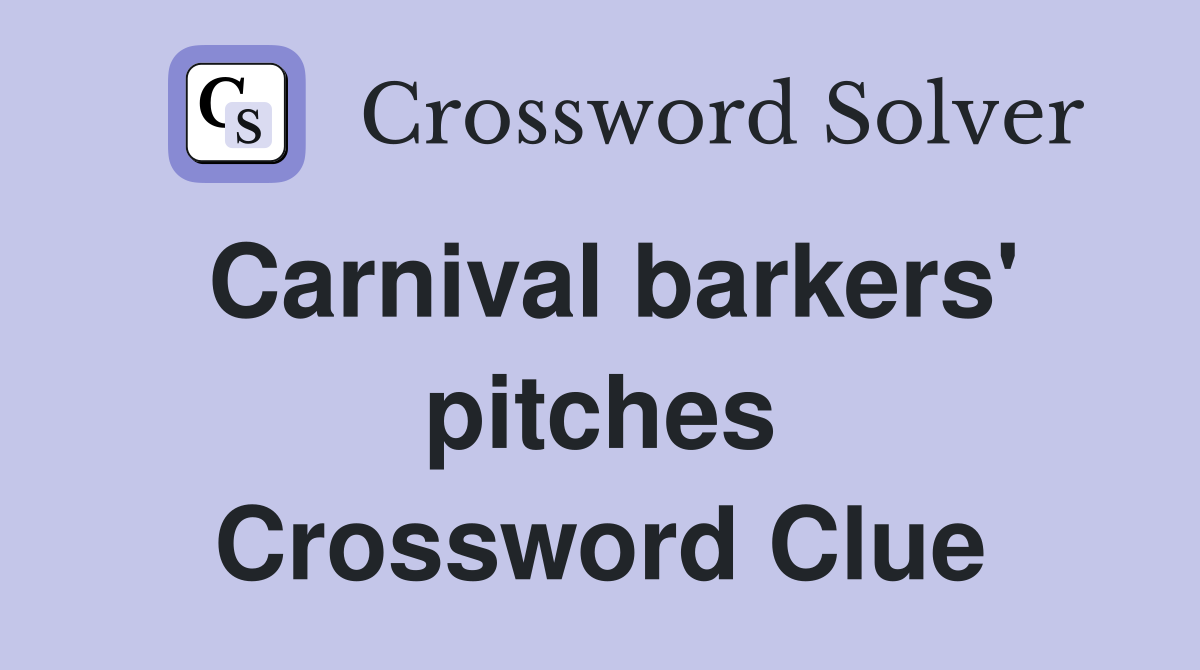 Carnival barkers' pitches Crossword Clue