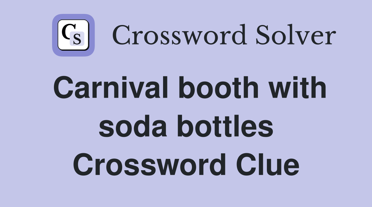 Carnival booth with soda bottles Crossword Clue