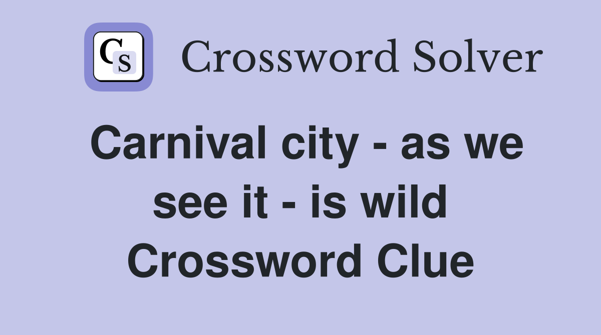 Carnival city - as we see it - is wild Crossword Clue