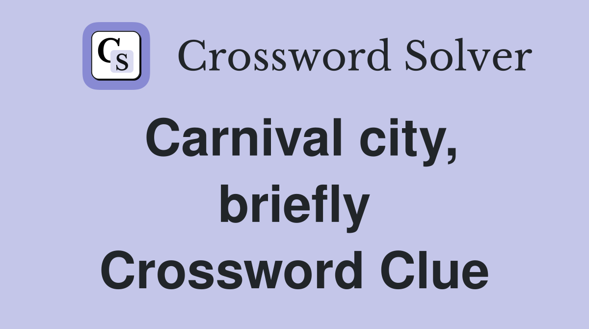 Carnival city, briefly Crossword Clue