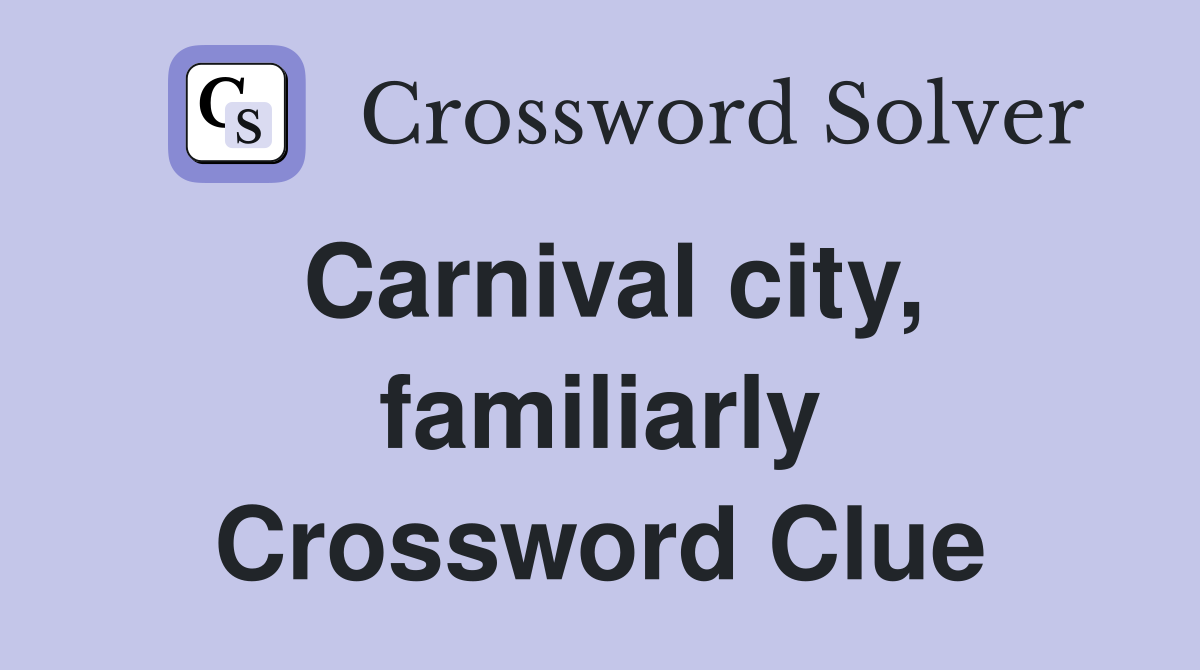 Carnival city, familiarly Crossword Clue