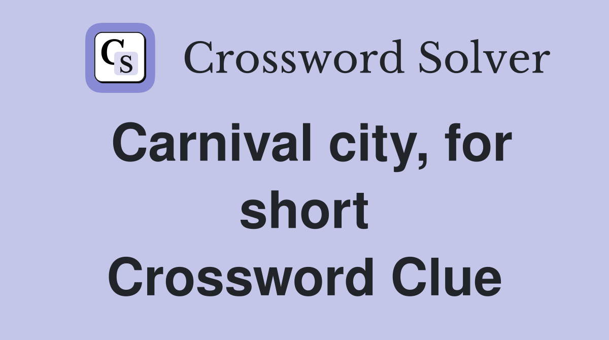 Carnival city, for short Crossword Clue