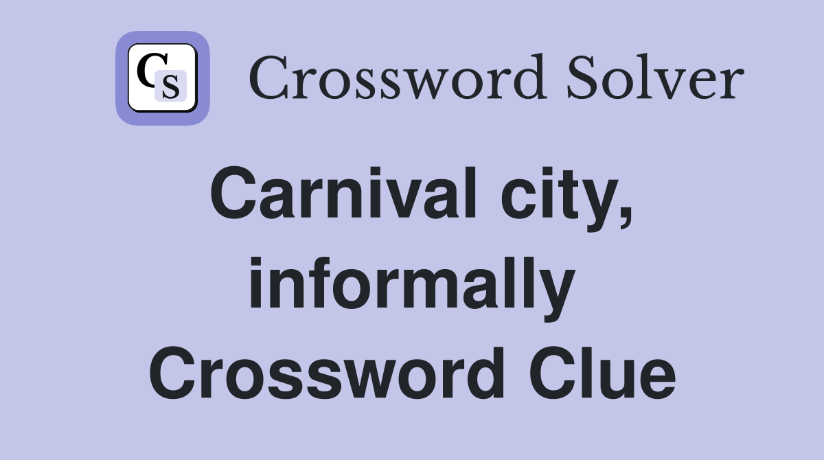 Carnival city, informally Crossword Clue