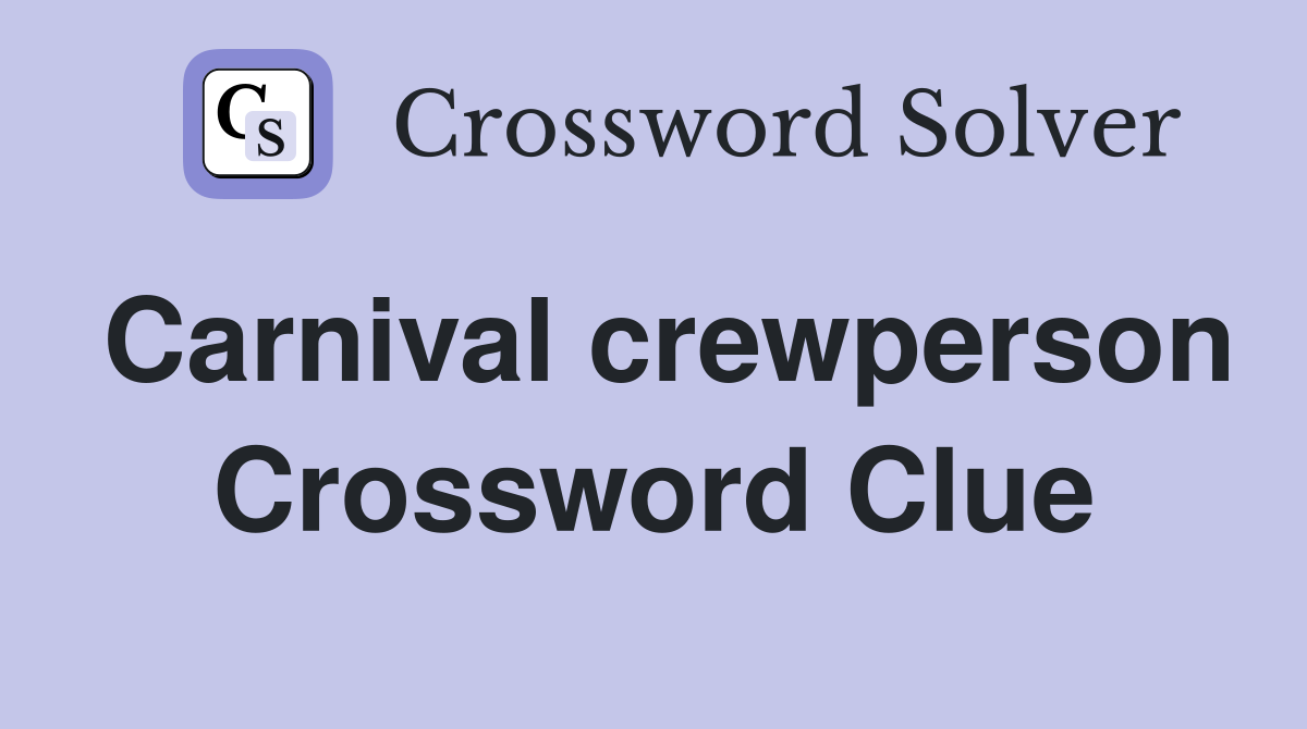 Carnival crewperson Crossword Clue
