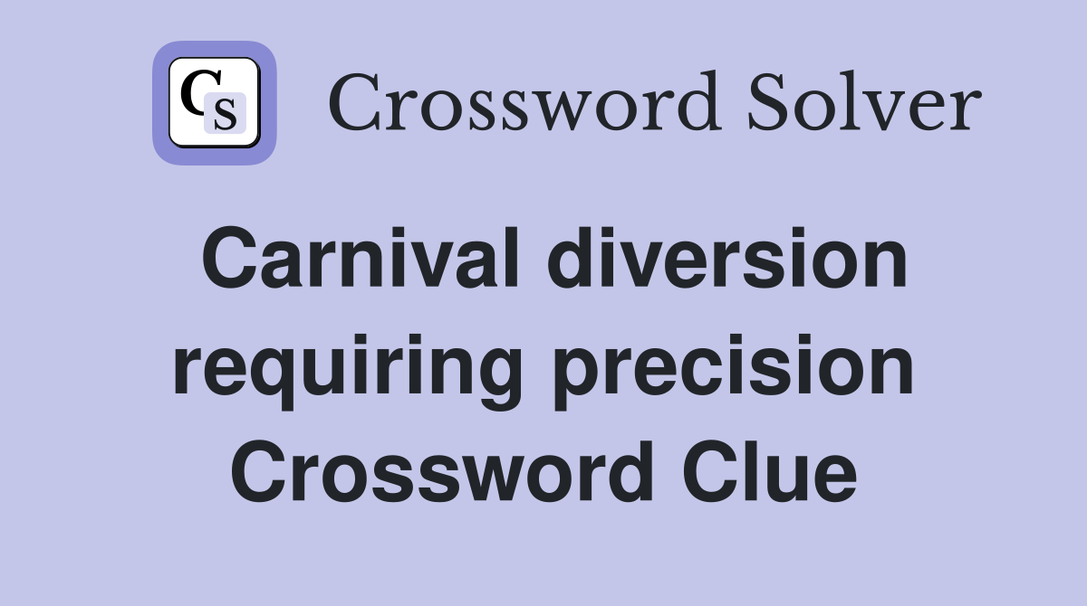 Carnival diversion requiring precision Crossword Clue