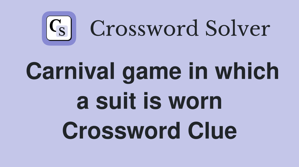 Carnival game in which a suit is worn Crossword Clue