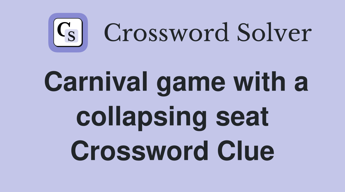 Carnival game with a collapsing seat Crossword Clue