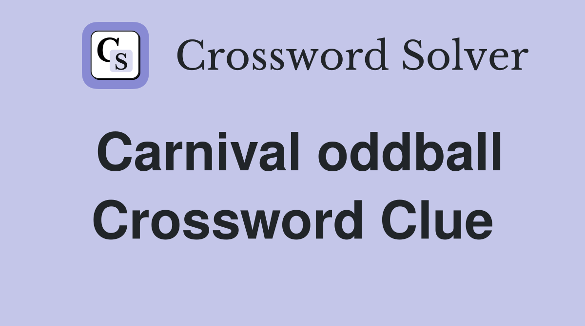 Carnival oddball Crossword Clue