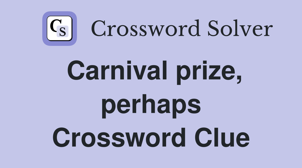 Carnival prize, perhaps Crossword Clue