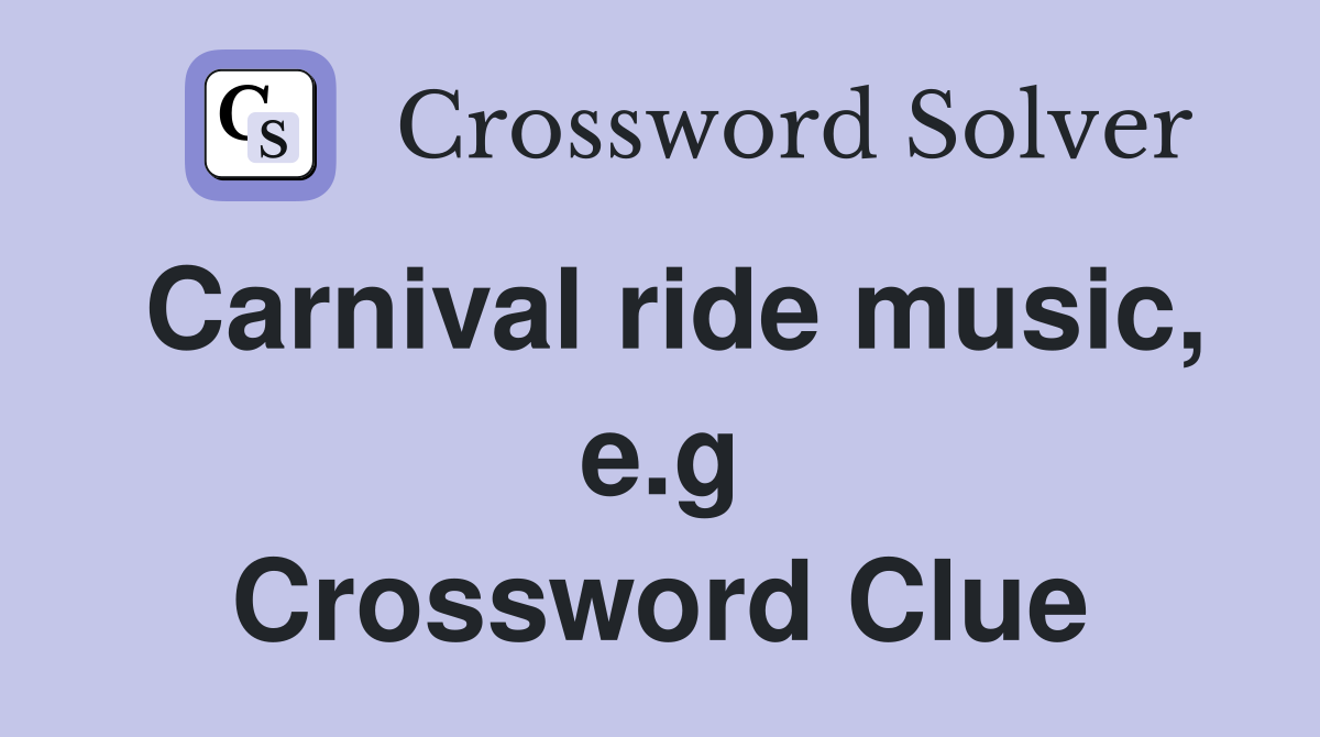 Carnival ride music, e.g Crossword Clue