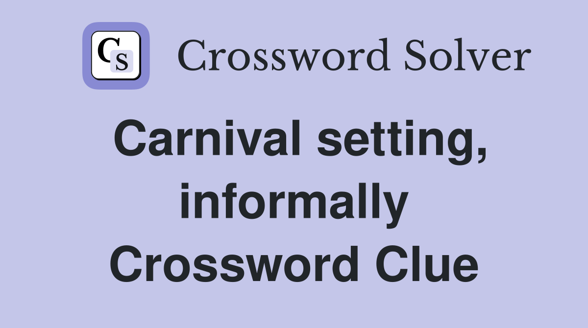 Carnival setting, informally Crossword Clue