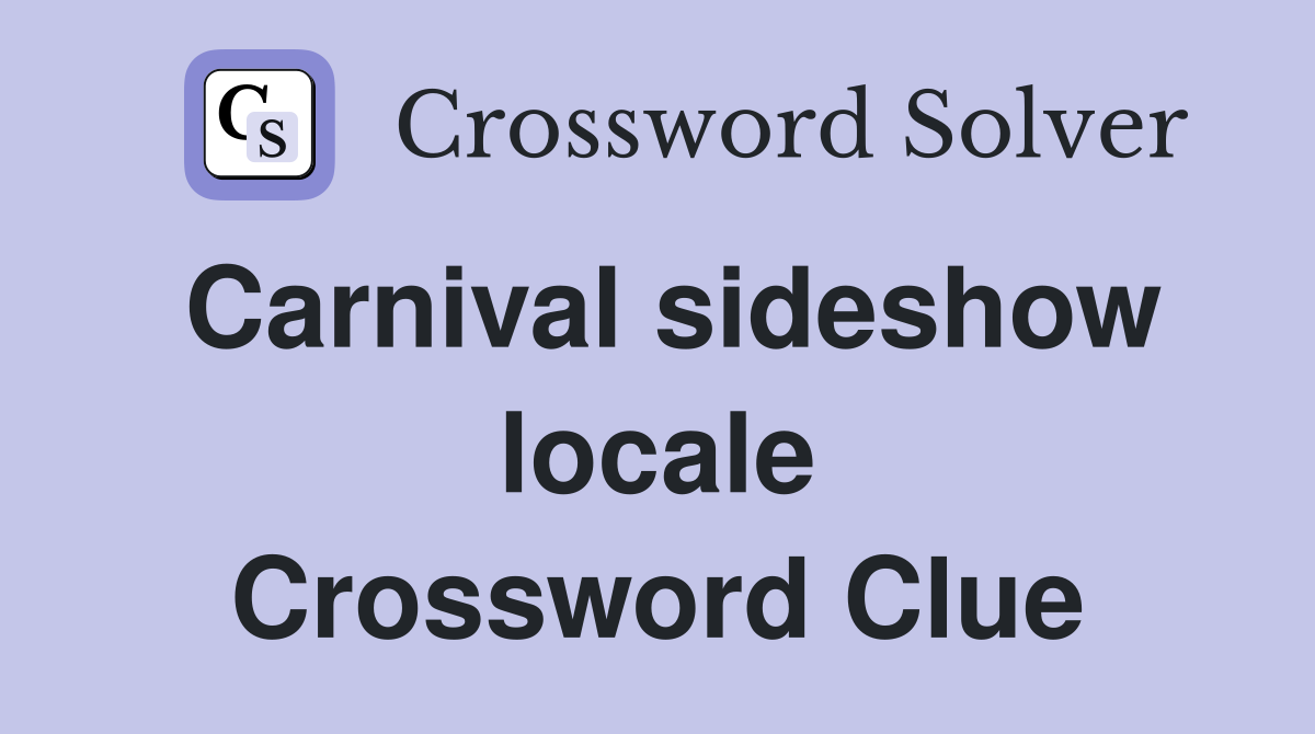 Carnival sideshow locale Crossword Clue