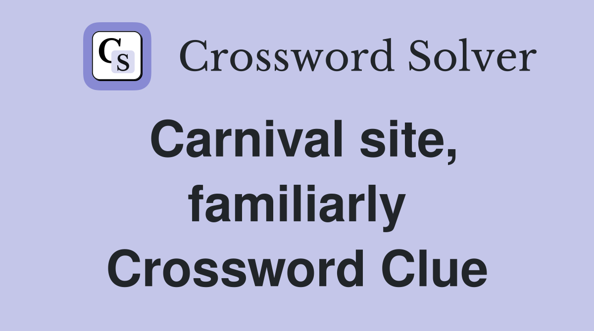 Carnival site, familiarly Crossword Clue