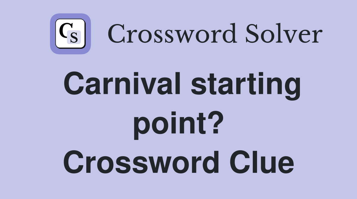 Carnival starting point? Crossword Clue