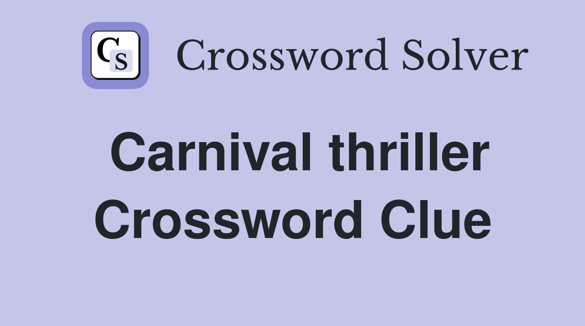 Carnival thriller Crossword Clue