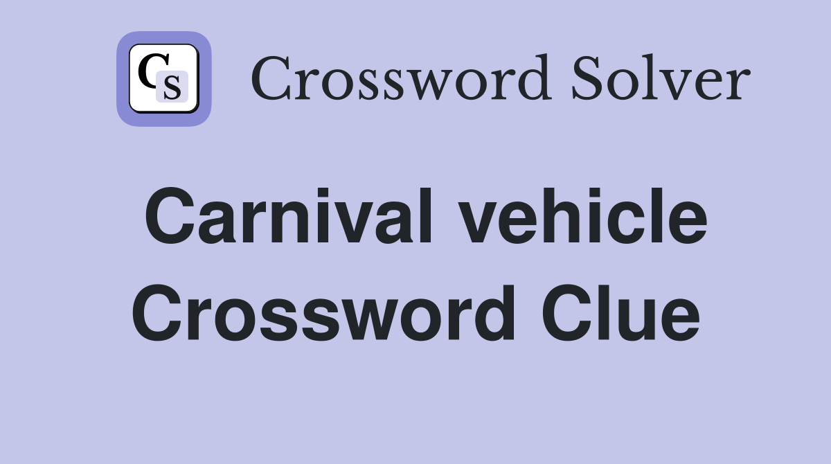 Carnival vehicle Crossword Clue