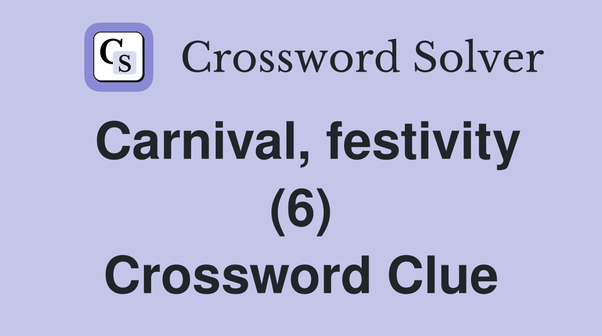 Carnival, festivity (6) Crossword Clue