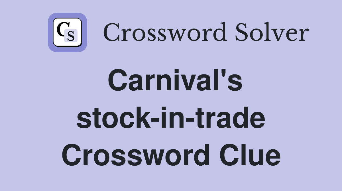 Carnival's stock-in-trade Crossword Clue