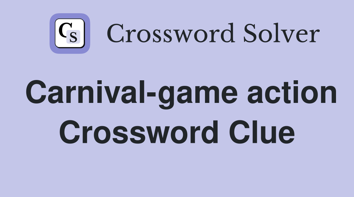 Carnival-game action Crossword Clue