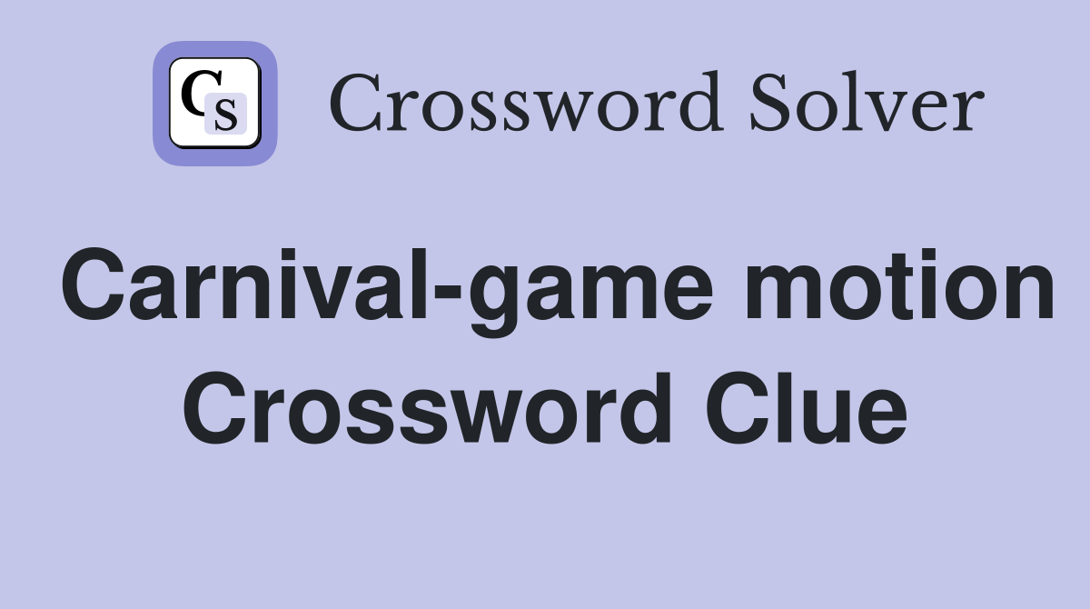 Carnival-game motion Crossword Clue