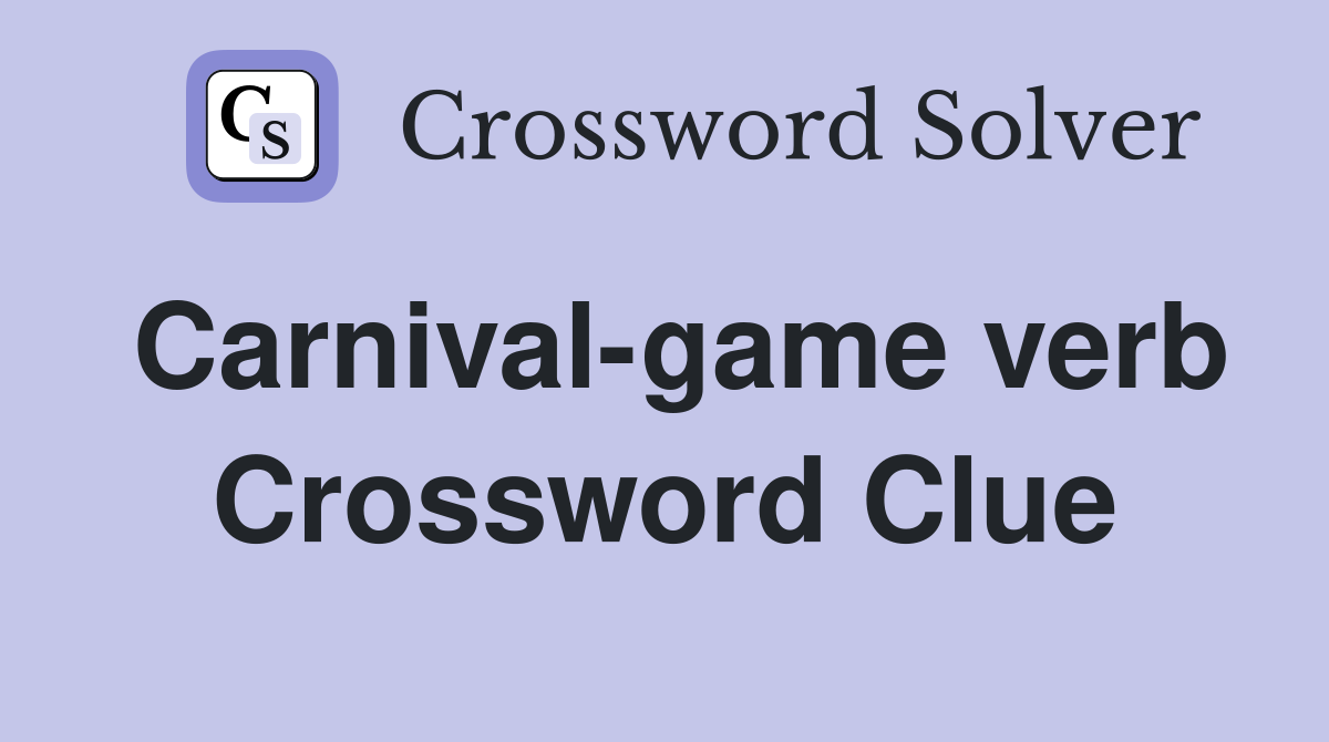 Carnival-game verb Crossword Clue