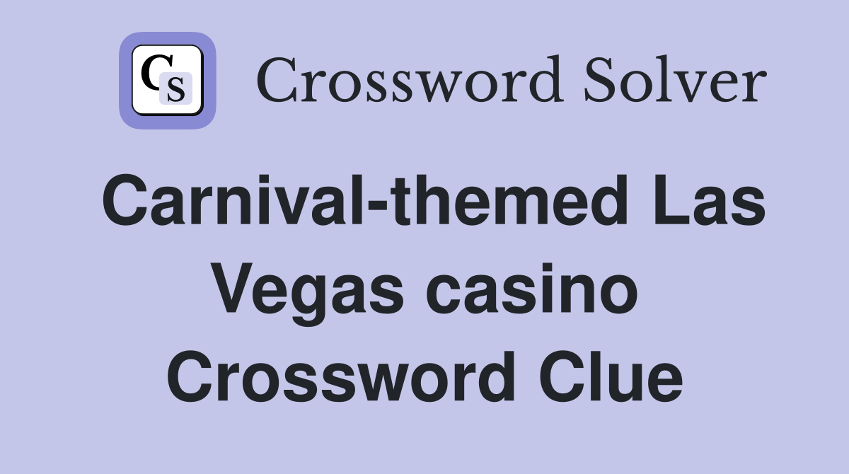 Carnival-themed Las Vegas casino Crossword Clue