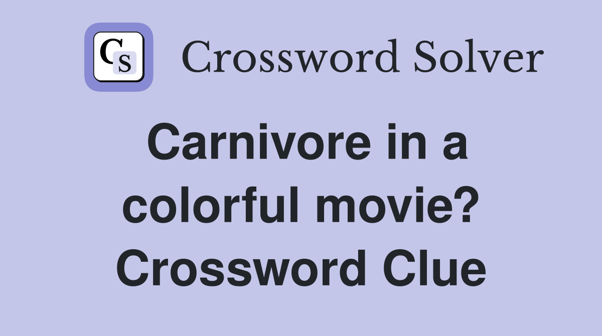 Carnivore in a colorful movie? Crossword Clue