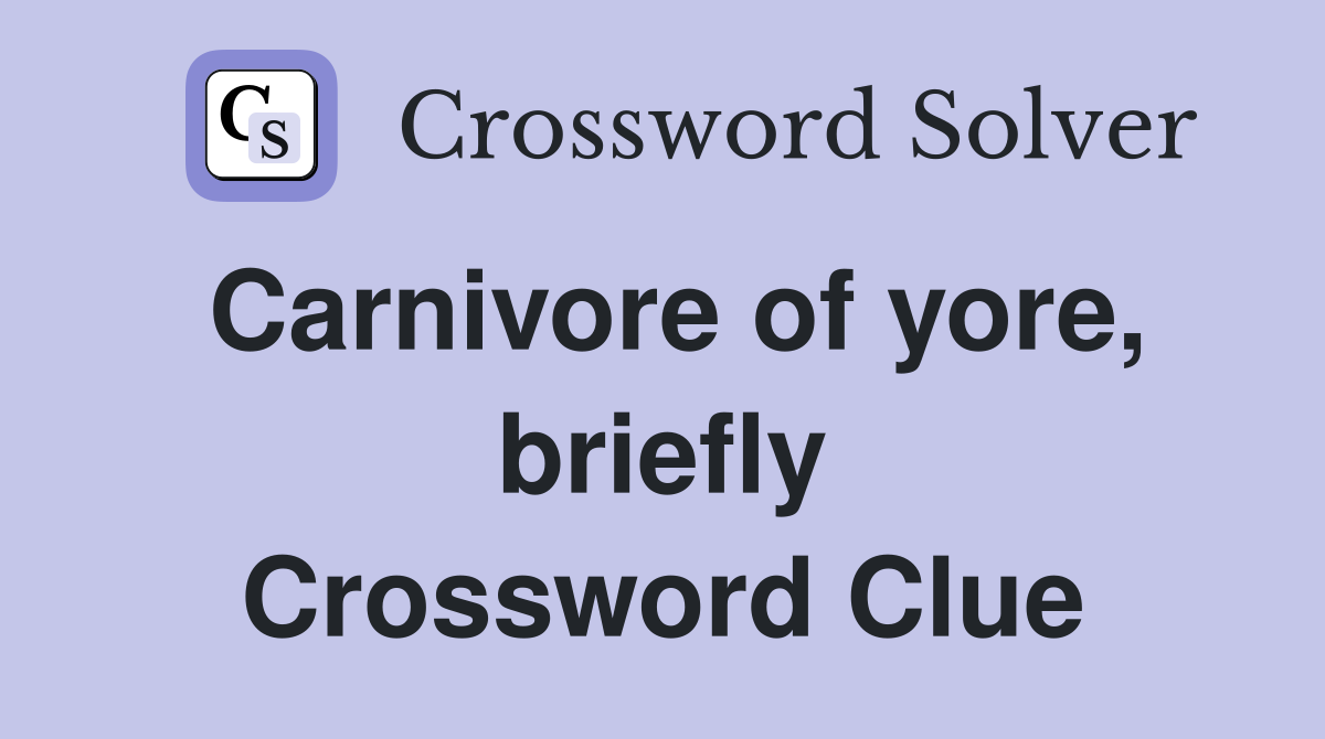 Carnivore of yore, briefly Crossword Clue