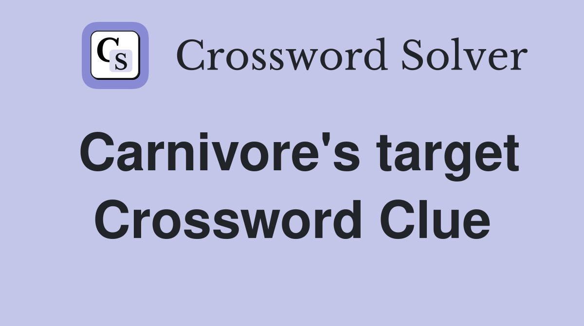 Carnivore's target Crossword Clue