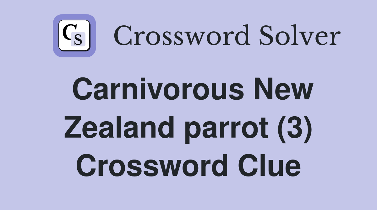 Carnivorous New Zealand parrot (3) Crossword Clue