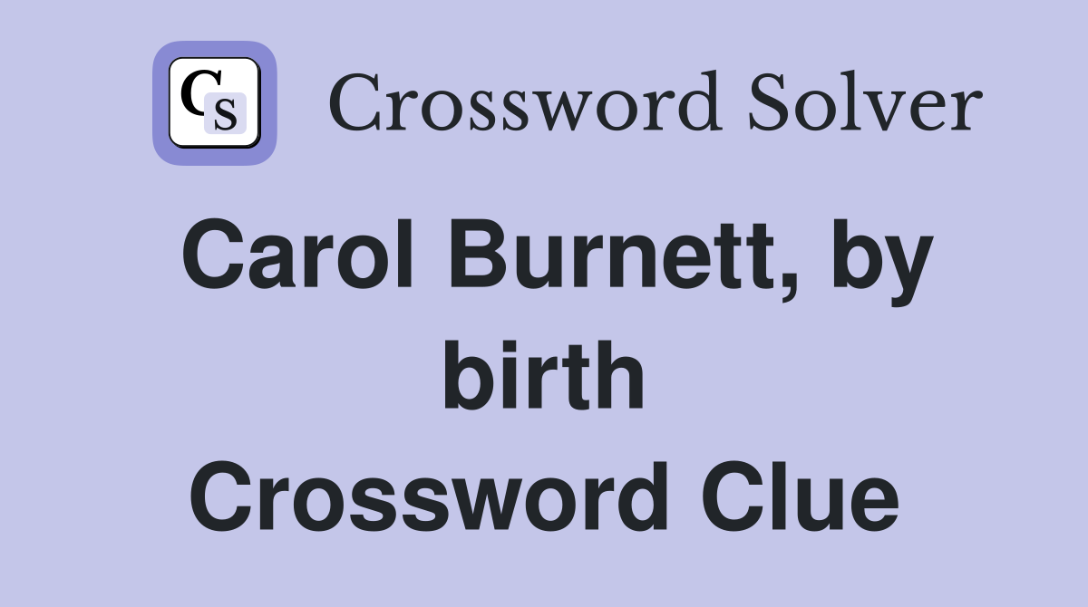 Carol Burnett, by birth Crossword Clue