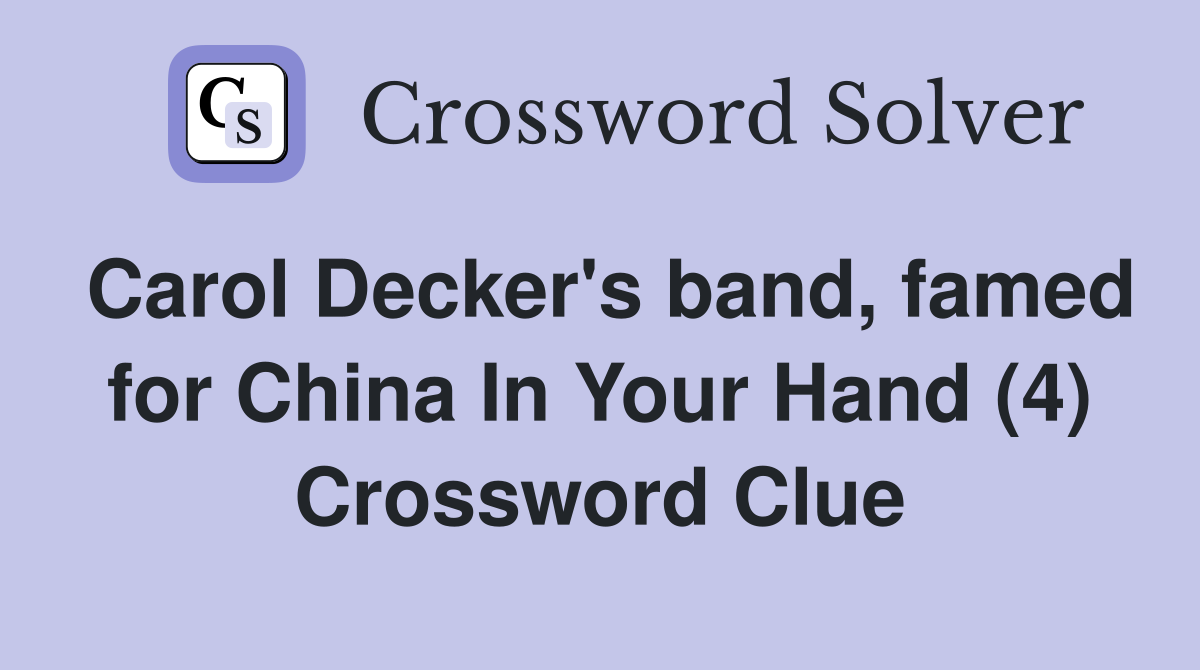 Carol Decker's band, famed for China In Your Hand (4) Crossword Clue