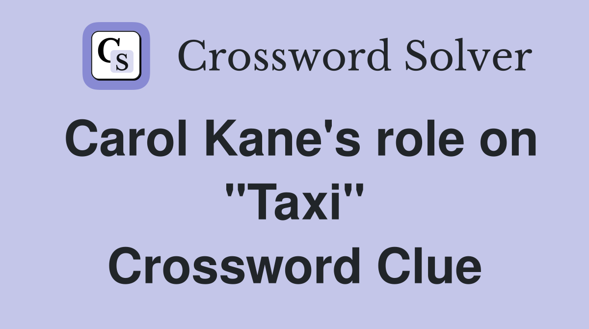 Carol Kane's role on "Taxi" Crossword Clue