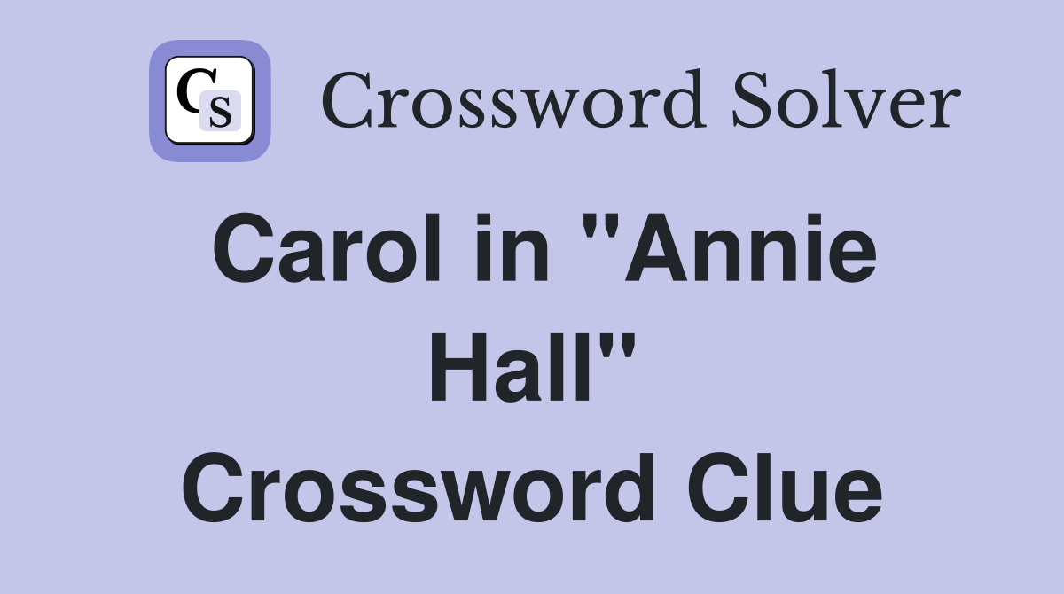 Carol in "Annie Hall" Crossword Clue