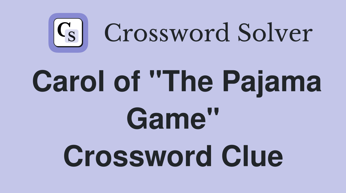 Carol of "The Pajama Game" Crossword Clue