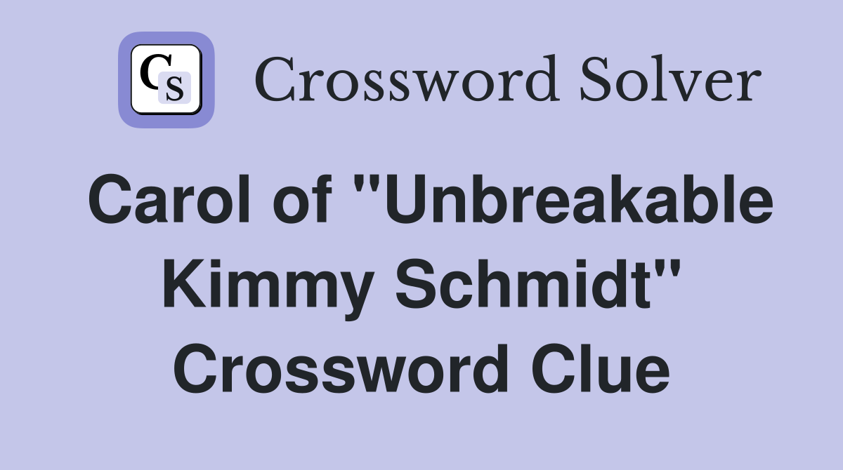 Carol of "Unbreakable Kimmy Schmidt" Crossword Clue