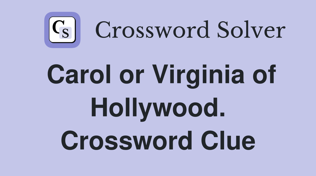 Carol or Virginia of Hollywood. Crossword Clue