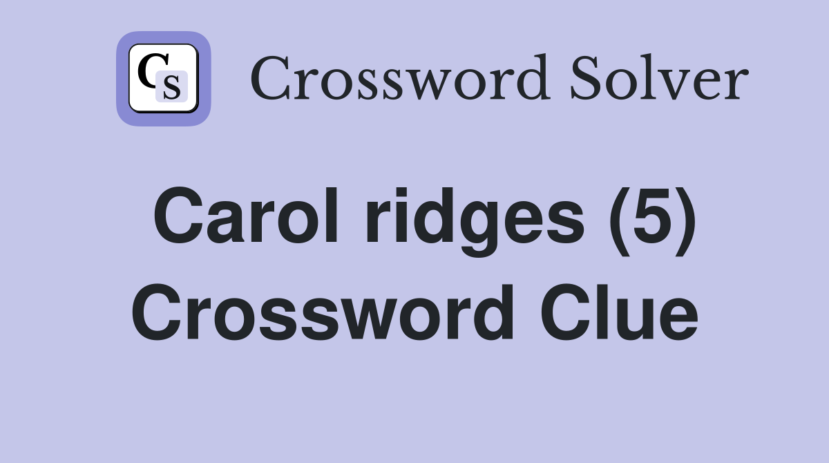 Carol ridges (5) Crossword Clue