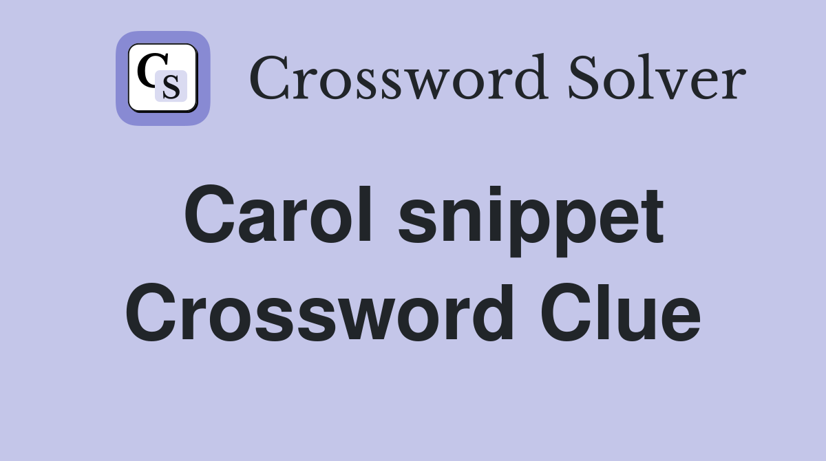 Carol snippet Crossword Clue