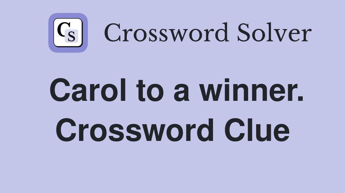 Carol to a winner. Crossword Clue