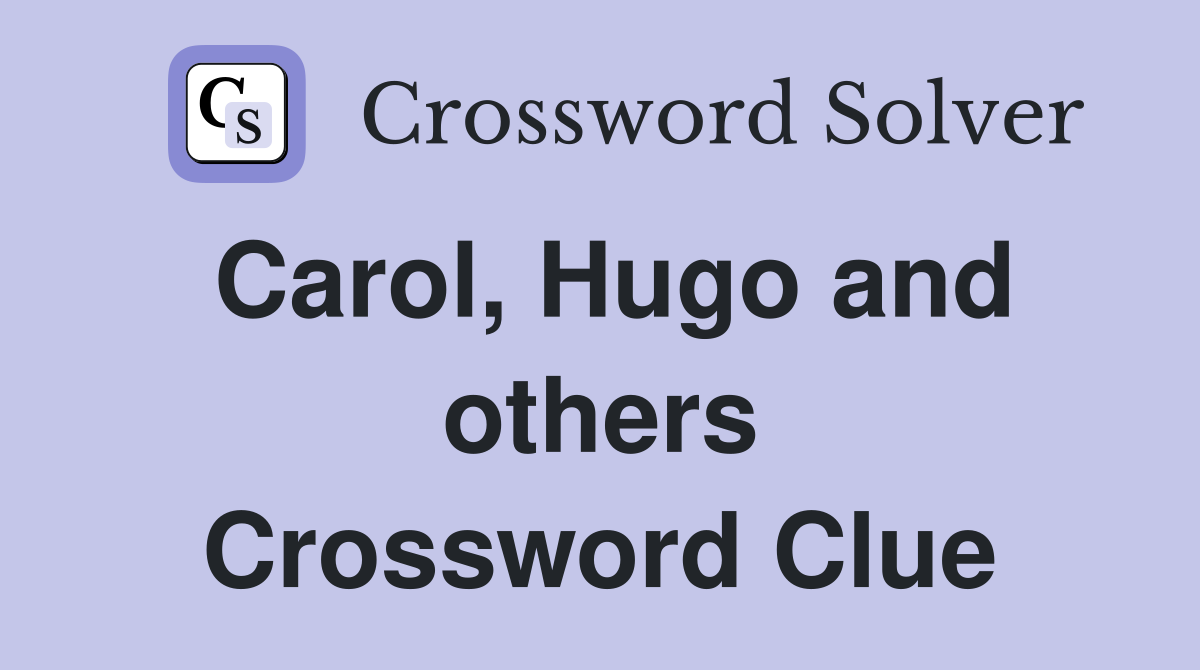 Carol, Hugo and others Crossword Clue