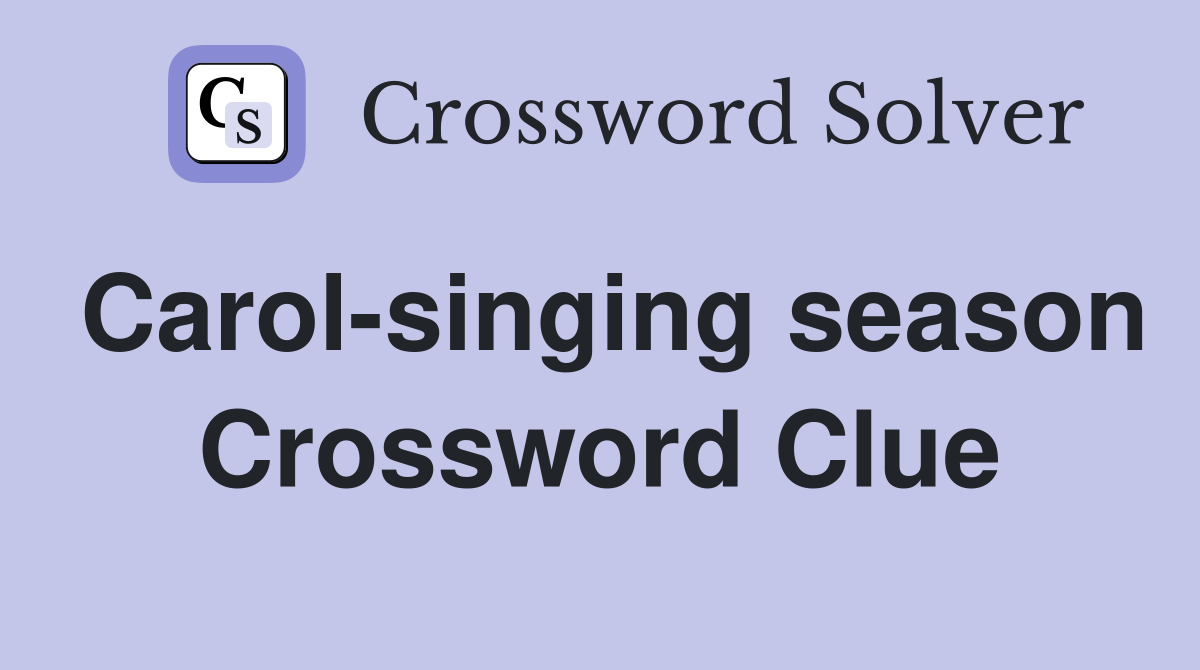 Carol-singing season Crossword Clue