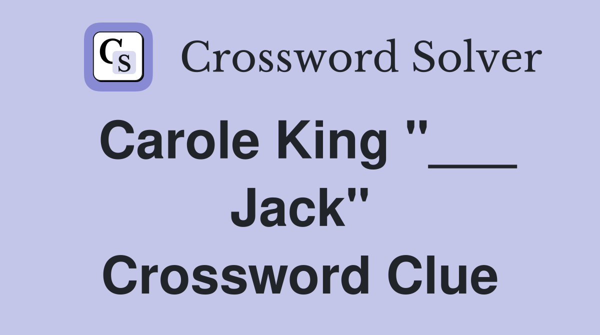 Carole King "___ Jack" Crossword Clue