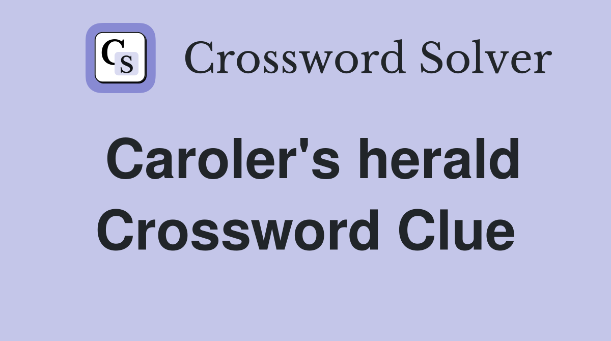 Caroler's herald Crossword Clue