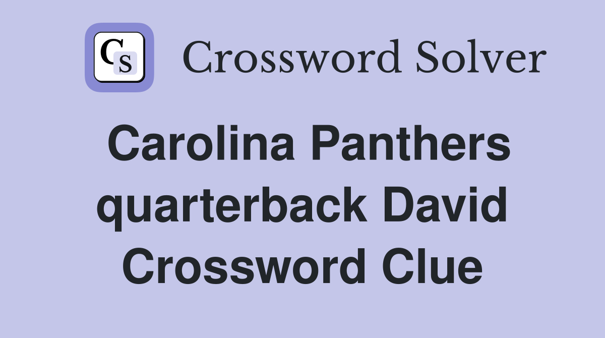 Carolina Panthers quarterback David Crossword Clue