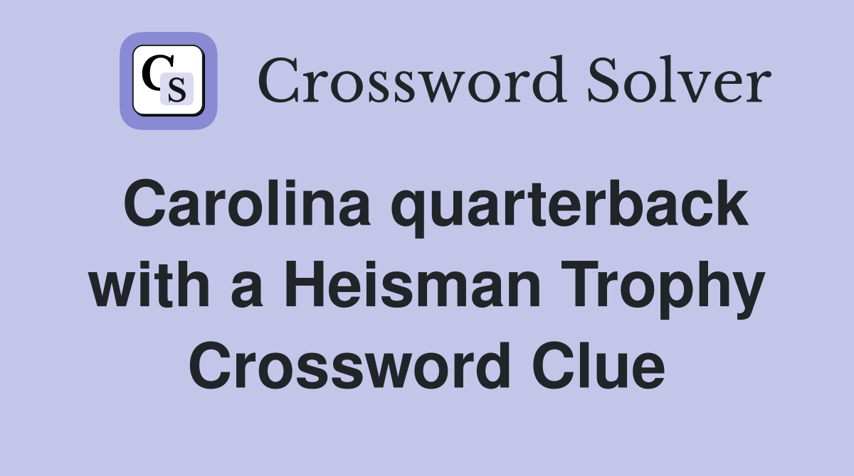 Carolina quarterback with a Heisman Trophy Crossword Clue