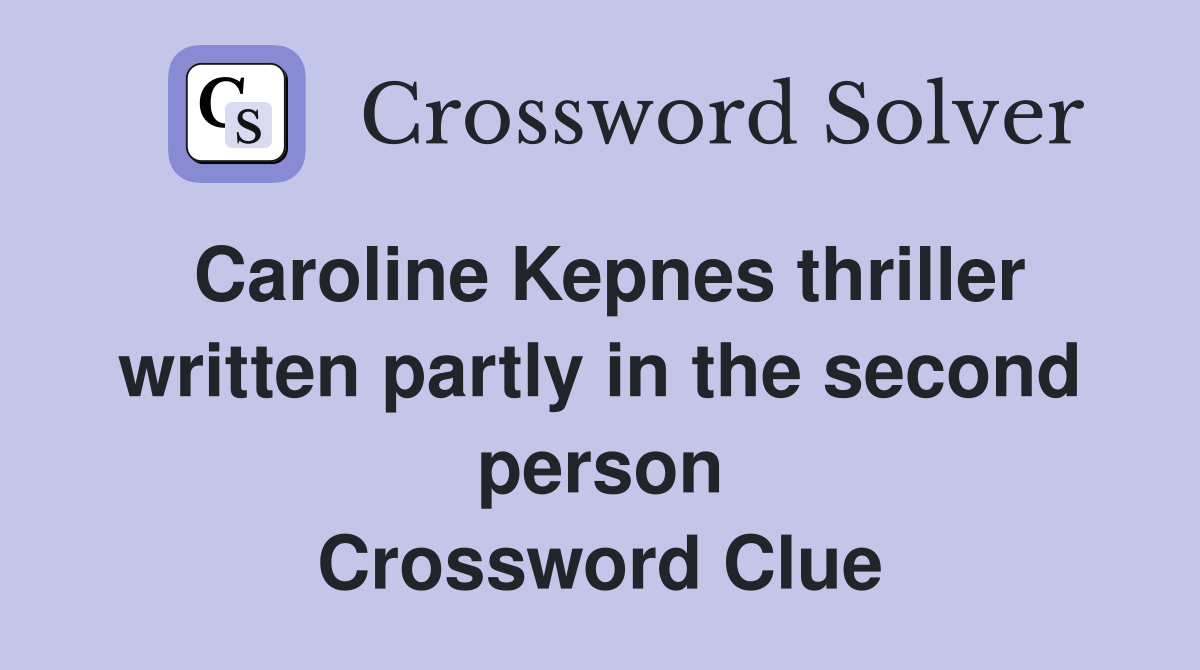Caroline Kepnes thriller written partly in the second person Crossword Clue